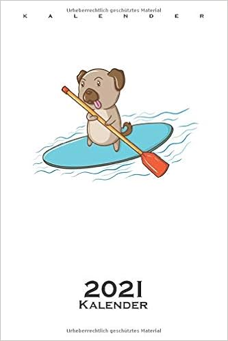 Stand Up Paddling Hund Kalender 2021 Jahreskalender Fur Wassersport Enthusiasten Und Freunde Des Trend Sports German Edition Steiger Diego 9798677769214 Amazon Com Books kalender 2021 stand up paddling