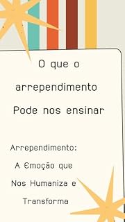 Livro O que o arrependimento Pode nos ensinar: Arrependimento: A Emoção que Nos Humaniza e Transforma