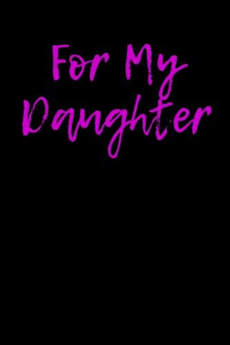 Download For My Daughter: Blank Lined Journal - 6x9 - Beautiful Gift Download For My Daughter: Blank Lined Journal - 6x9 - Beautiful Gift