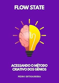 Livro FLOW STATE: ACESSANDO O MÉTODO CRIATIVO DOS GÊNIOS