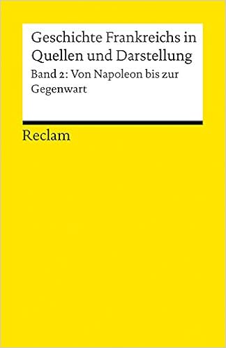 Geschichte Frankreichs In Quellen Und Darstellungen Band 2 Von Napoleon Bis Zur Gegenwart Reclams Universal Bibliothek Amazon De Kreis Georg Bucher