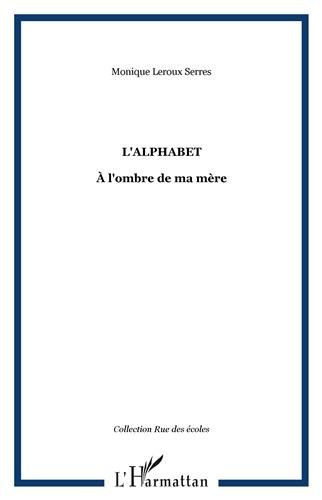 L' alphabet, à l'ombre de ma mère