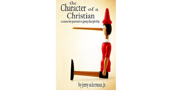 The Character Of A Christian Jerry Ackerman Jr Amazon Com Books