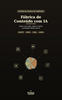 Livro Fábrica de Conteúdo com IA: Como Criar Posts, Vídeos, Roteiros e Conteúdo Infinito com ChatGPT, Gemini, Canva e Gamma