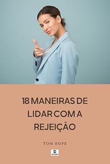 Livro 18 Maneiras De Lidar Com A Rejeição