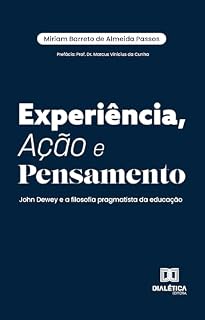 Livro Experiência, Ação e Pensamento: John Dewey e a filosofia pragmatista da educação