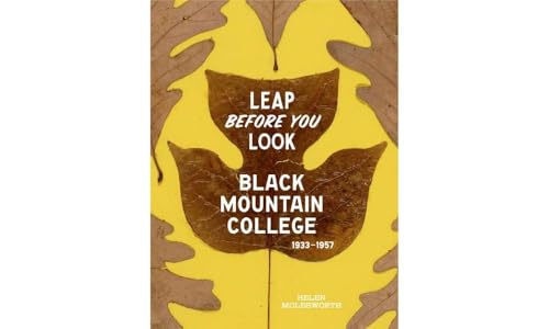 Leap Before You Look: Black Mountain College 1933–1957 Leap Before You Look: Black Mountain College 1933–1957 Hardcover