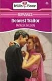 Front cover for the book Dearest Traitor by Patricia Wilson
