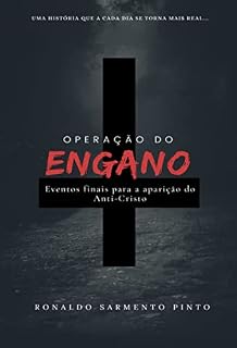 Livro A OPERAÇÃO DO ENGANO: EVENTOS FINAIS PARA A APARIÇÃO DO ANTI-CRISTO