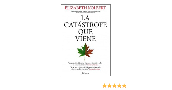 La Catastrofe Que Viene Fuera De Coleccion Spanish Edition Kolbert Elizabeth Muniz Emilio G 9788408078937 Amazon Com Books
