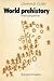 World Prehistory: In New Perspective by Grahame Clark