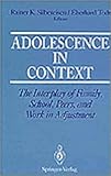 Adolescence in Context : The Interplay of Family, School, Peers, and Work in Adjustment, , 038794060X