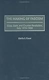 The Making of Fascism : Class, State and Counter-Revolution, Italy 1919-1922, Elazar, Dahlia S., 0275958647