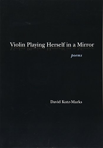 Violin Playing Herself in a Mirror: Poems (Juniper Prize for Poetry)