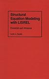 Structural Equation Modeling with LISREL: Essentials and Advances by Leslie A. Hayduk