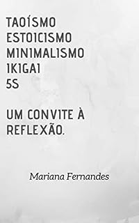 Livro Taoísmo, Estoicismo, Minimalismo, Ikigai, 5S - Um Convite à Reflexão