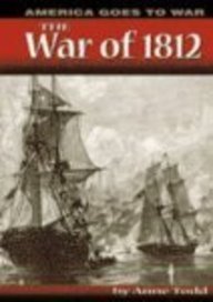 The War of 1812 (America Goes to War) by Anne M. Todd