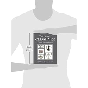 The Book of Old Silver: English, American, Foreign