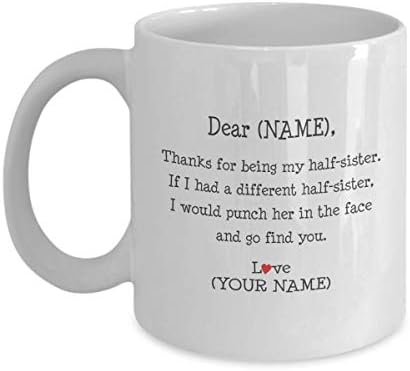 Half Sister Gift. Stepsister Gift. Gifts For Half-Sister. Funny Coffee Mug Cup. Personalized Custom Made. Thank You For being My Step Sister
