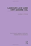 Image de Labour Law and Off-Shore Oil (Routledge Library Editions: Transport Economics) (Volume 13)