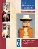 The Humanistic Tradition Vol. 6 : The Global Village of the Twentieth Century, Fiero, Gloria K., 0697340732
