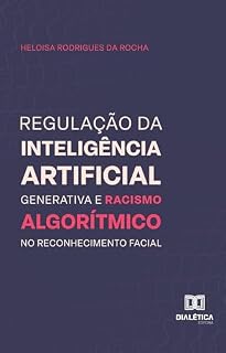 Livro Regulação da inteligência artificial generativa e racismo algorítmico no reconhecimento facial