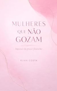 Livro Mulheres que não gozam: Impasses do prazer feminino