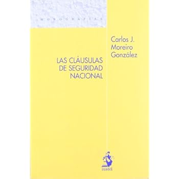 Las Cláusulas de Seguridad Nacional (Monografias (iustel)) Las Cláusulas de Seguridad Nacional (Monografias (iustel))