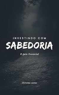 Livro Investindo Com Sabedoria O Guia Essencial