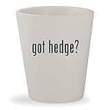 got hedge? - White Ceramic 1.5oz Shot Glass