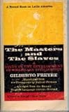 Front cover for the book The Masters and the Slaves: A Study in the Development of Brazilian Civilization by Gilberto Freyre