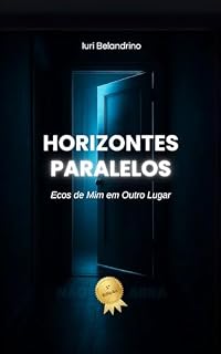 Livro HORIZONTES PARALELOS: Ecos de Mim em Outro Lugar