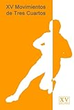 Image de XV Movimientos de Tres Cuartos (Spanish Edition)