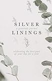 Silver Linings: A Gratitude Journal - Celebrating the best part of your day for a year. by 