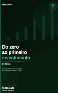 Livro Do zero ao primeiro investimento em 30 dias: O plano semana a semana para começar a investir do zero, entender juros compostos e construir sua reserva de emergência