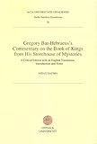Gregory Bar-Hebraeus's Commentary on the Book of Kings from His Storehouse of Mysteries [English and Syriac Languages] : A Critical Edition with an English Translation, Introduction and Notes, Sauma, Assad, 9155456057
