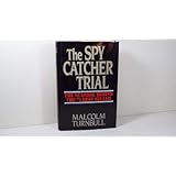 The Spy Catcher Trial: The Scandal Behind The #1 Best Seller