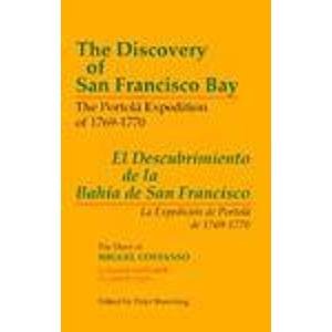The Discovery of San Francisco Bay: The Portolá Expedition of 1769-1770 / El Descubrimiento de la Bahía de San Francisco: La Expedición de Portolá