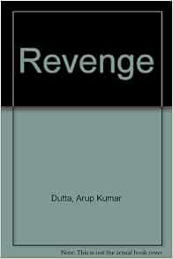 Revenge: Dutta, Arup Kumar: 9788170113225: Amazon.com: Books