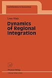 Image de Dynamics of Regional Integration (Contributions to Economics)