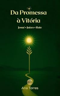 Livro Da Promessa à Vitória : Josué - Juízes - Rute (DO ÉDEN À CONSCIÊNCIA)
