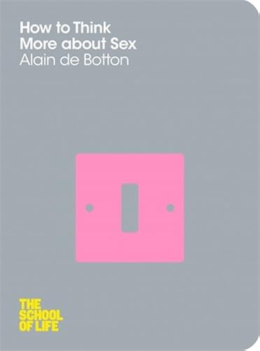 Download How to Think More about Sex. Alain de Botton. PDF