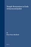 Temple Restoration in Early Achamenid Judah (Supplements to the Journal for the Study of Judaism) by