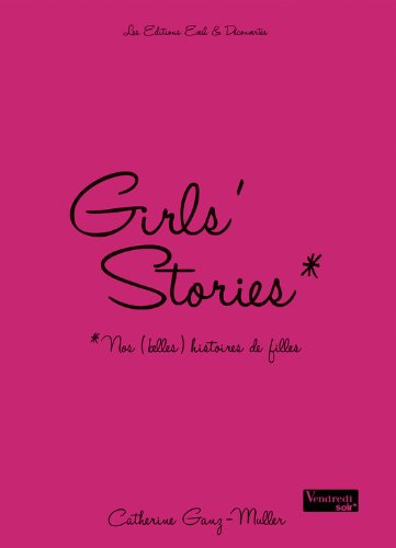 Girls' stories - Nos (belles) histoires de filles (Vendredi soir) (French Edition) by Catherine Ganz-Muller