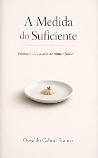 Livro A Medida do Suficiente: Poemas sobre a arte de nuca faltar