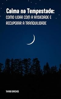 Livro Calma na Tempestade: Como Lidar com a Ansiedade e Recuperar a Tranquilidade