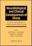 Neurobiological and Clinical Consequences of Stress : From Normal Adaptation to Post-Traumatic Stress Disorder, , 0781701775