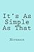 It's As Simple As That: Notebook, 150 lined pages, softcover, 6 x 9 by Wild Pages Press