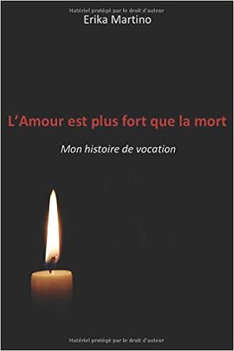 L Amour Est Plus Fort Que La Mort Mon Histoire De Vocation French Edition Martino Erika Amazon Com Books