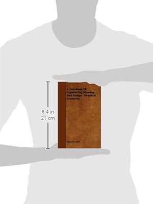 A Text-Book of Engineering Drawing and Design - Practical Geometry